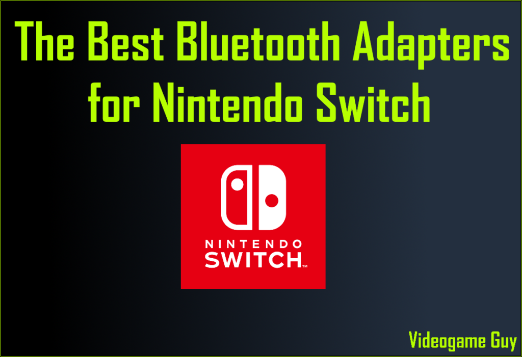 Best Bluetooth adapters for Nintendo Switch 2022